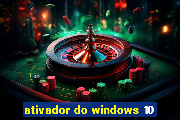 ativador do windows 10